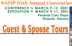 NASSP 85th Annual Convention and Exposition - Conference March 9-12, 2001 - Exposition March 9-11, 2001 - Phoenix Civic Plaza - Phoenix, Arizona -- Guest & Spouse Tours