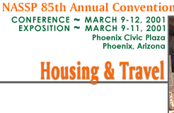 NASSP 85th Annual Convention and Exposition - Conference March 9-12, 2001 - Exposition March 9-11, 2001 - Phoenix Civic Plaza - Phoenix, Arizona -- Housing & Travel