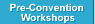Go to: Pre-Convention Workshops - Navigation