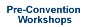 Go to: Pre-Convention Workshops