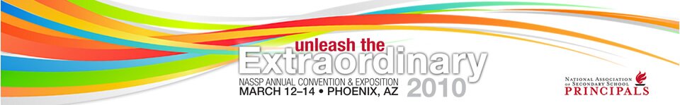 Unleash the Extraordinary - NASSP Annual Convention & Exposition - March 12 - 14, Phoenix, AZ